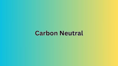 What is Carbon Neutral and How Do I Pronounce It?